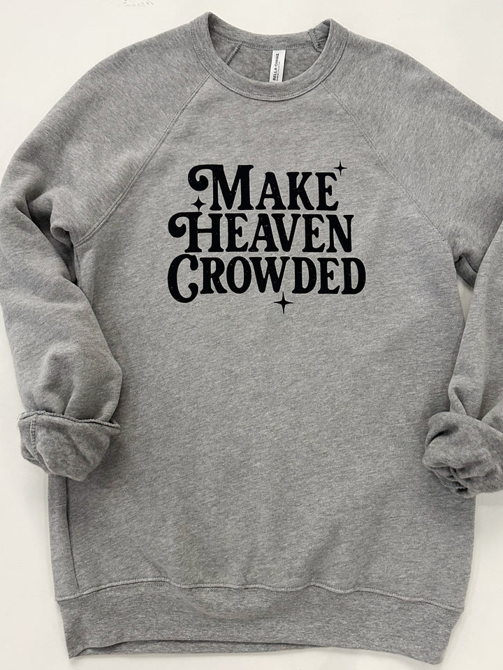 Make Heaven Crowded Sweatshirt