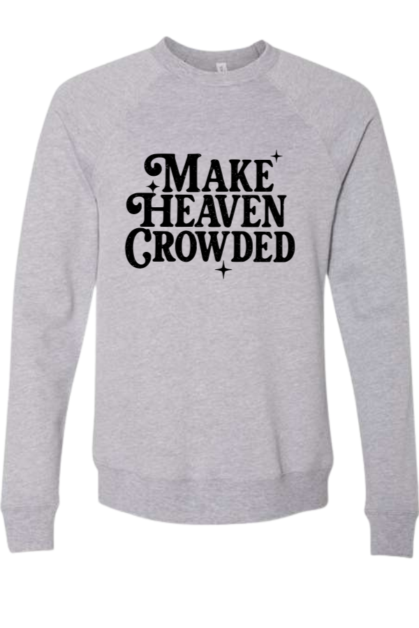 Make Heaven Crowded Sweatshirt