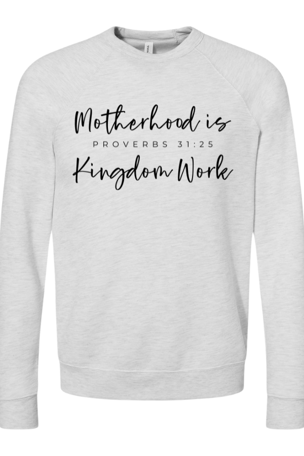 Motherhood Is Kingdom Work Sweatshirt