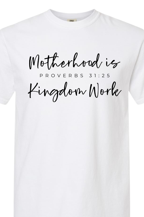 Motherhood Is Kingdom Work Tee